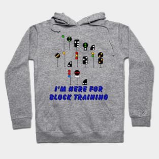 I’m here for block training Hoodie